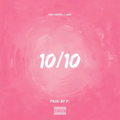 Listen to 10/10 - Single by Huey Draper & Juwn