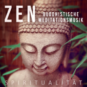 Zen Buddhistische Meditationsmusik: Musiktherapie für Stress Abbauen mit Klänge der Natur und New Age Musik, Spiritualität, Tiefenentspannung und Einschlafen, Atementspannung & Yoga Musik - Zen Buddhismus Regeneration Sammlung