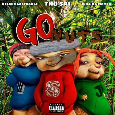 Go Nuts (feat. Velkro Lastrange & Juice Da Mamba) - Single
