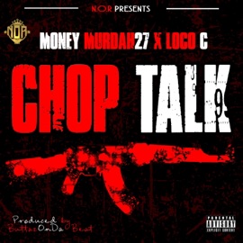 Chop Talk (feat. Loco C) Money Murdah27