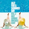 Jazz For a Summer Day, Vol. 2 (Jazz Lounge Vintage Cafè)