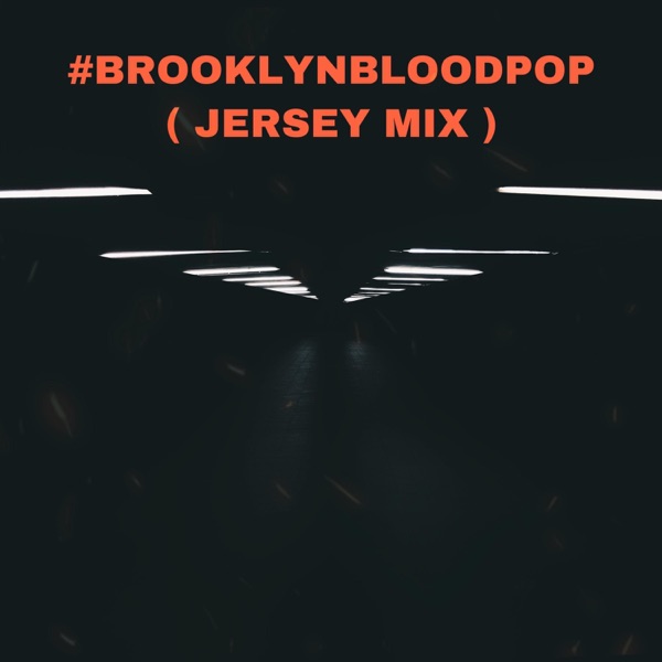 #BrooklynBloodPop (feat. Bumpin & Mike2Meann) [Jersey Club Remix] [Jersey Club Remix]