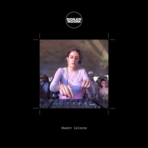 Boiler Room: Shanti Celeste in Vancouver, Jul 13, 2019 (DJ Mix)