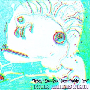 When She Saw Her Daddy Cry - Single