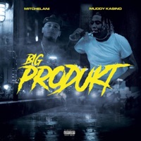 Big Produkt (feat. Muddy Kasino) - Single - Mitchelani
