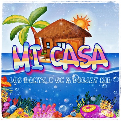 Mi Casa (feat. GC & DEEJAY KID) - Single