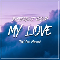 My Love (feat. Axel Marena) - Single - DIFF3R3NT CLOUD