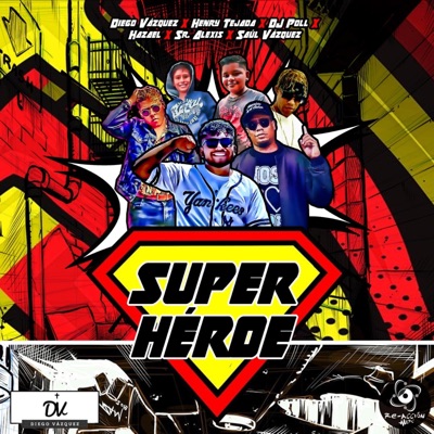 Superhéroe (feat. Henry Tejada, El Hazel_777, Saul Vázquez, Sr. Alexis & Dj Poll) - Single