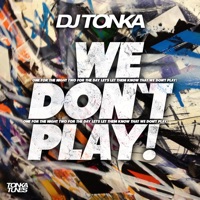 We Don't Play! - Single - DJ Tonka