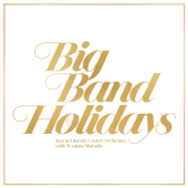 Big Band Holidays - Jazz at Lincoln Center Orchestra & Wynton Marsalis