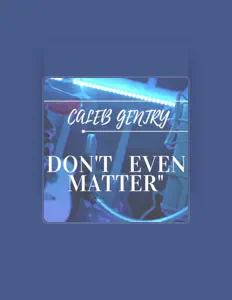 Dengarkan Caleb Gentry, tonton video musik, baca bio, lihat tanggal tur & lainnya!