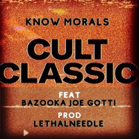 Cult Classic (feat. Bazooka Joe Gotti) - Single - Know Morals