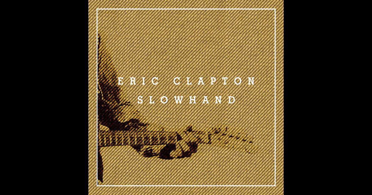 Slowhand (35th Anniversary Deluxe Edition) - Album by Eric