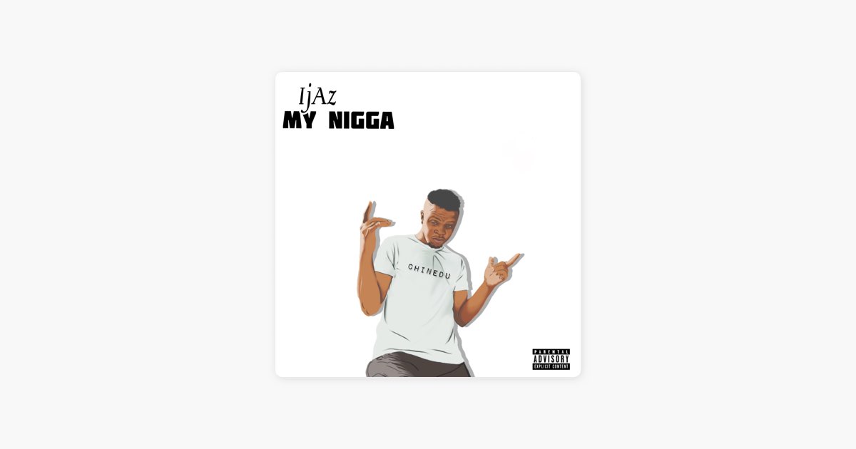 My Nigga - Single - Album by Ijaz - Apple Music