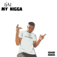 My N***a - Single - Ijaz