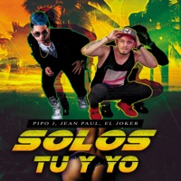 Solos Tú y Yo - Single - Pipo J, Jean Paul & El Joker