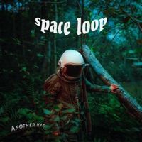 Space Loop - Single - Another Kid