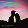 A Good Time - Yasen Fi Roaisnsz