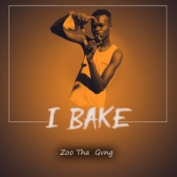 I Bake - Single - Zoo Tha Gvng