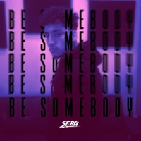 Be Somebody - Single - Serg