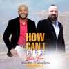 How Can I Forget Your Love (feat. James Curtis) - Single