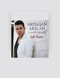 Ouve Armağan Arslan, vê vídeos de música, lê a biografia, vê as datas da digressão e muito mais!