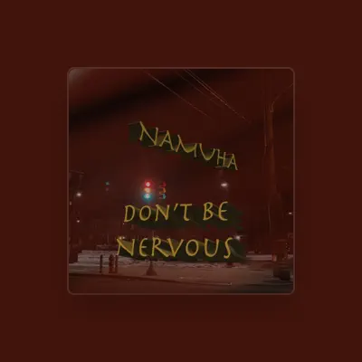 Listen to NAMUHA, watch music videos, read bio, see tour dates & more!