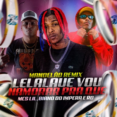 Lelalaue Vou Namorar pra Quê (Mandelão Remix) - Single