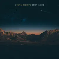 First Light — Dustin Tebbutt