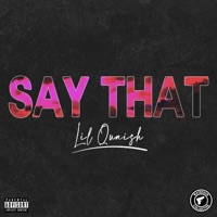 Say That (feat. Lil Quaish) - Single - Watergun Collective