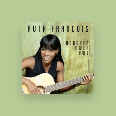 Listen to Ruth Francois, watch music videos, read bio, see tour dates & more!
