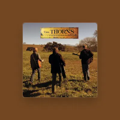 Listen to The Thorns, watch music videos, read bio, see tour dates & more!