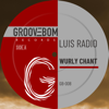 Wurly Chant (Percussions Chant Mix) - Luis Radio