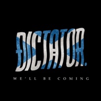 We'll Be Coming - Single - Dictator