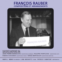 François Rauber: Compositions et arrangements - Lina Bossatti, Patrice Caratini, Quatuor de saxophones 1846 & Maryll Abbas