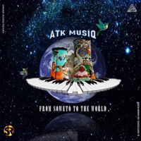 From Soweto To The World - ATK MusiQ
