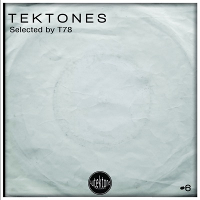 Tektones #6 (Selected by T78) [DJ Mix]