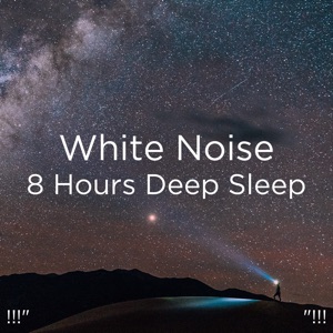 !!!" White Noise 8 Hours Deep Sleep "!!!