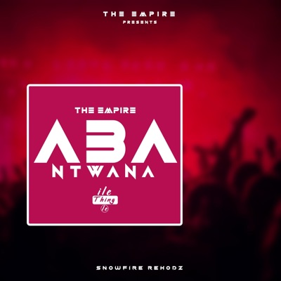 Abantwana (feat. iLe Thing Le & Teamoswabii) - Single