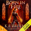 Born in Fire: Fire and Ice Trilogy, Book 1 (Unabridged) - K.F. Breene