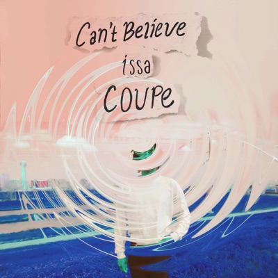 Can't Believe issa Coupe - Single