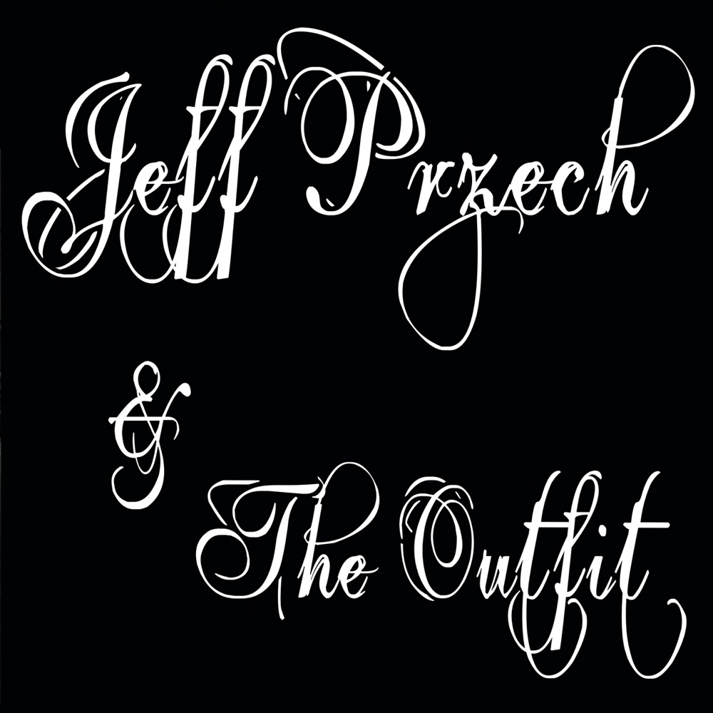 Обложка альбома «Jeff Przech & the Outfit» — Jeff Przech & The Outfit