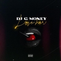 Love Her - Single - DJ G Money