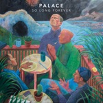 Palace - So Long Forever
