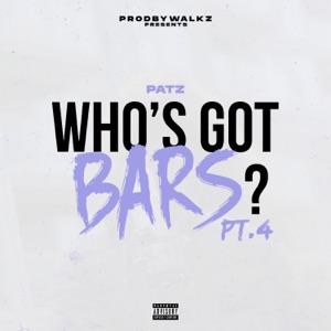 Who's Got Bars?, Pt. 4 (feat. Patz)