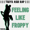 Tsuyu Asui Rap: Feeling Like Froppy (feat. Diggz Da Prophecy & Mir Blackwell) - Single