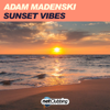 Sunset Vibes - Adam Madenski