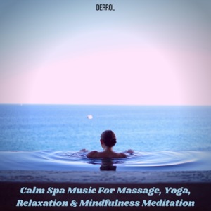 Spa Music: Calm Music For Spa, Massage, Yoga, Relaxation & Mindfulness Meditation