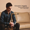 Can't Stop Now - Vincent Ingala