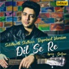 Dil Se (Reprised Version)